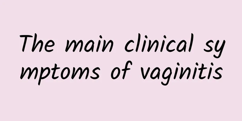 The main clinical symptoms of vaginitis