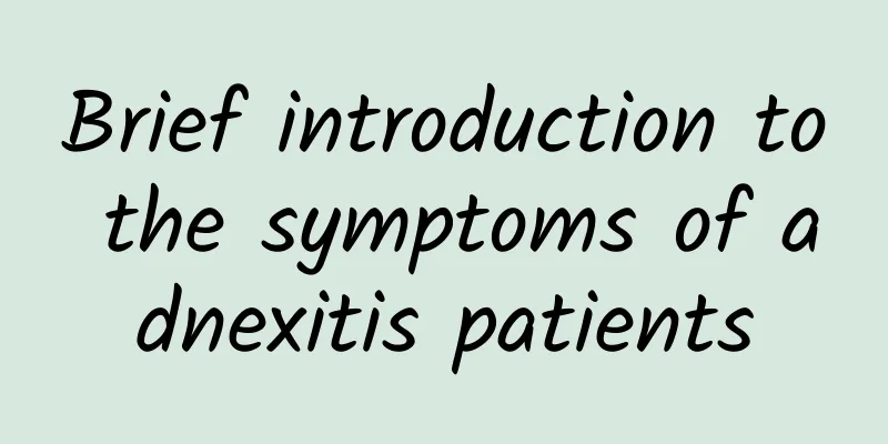 Brief introduction to the symptoms of adnexitis patients