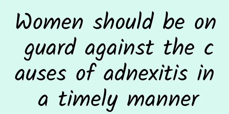 Women should be on guard against the causes of adnexitis in a timely manner
