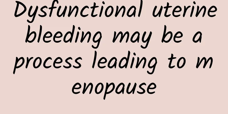 Dysfunctional uterine bleeding may be a process leading to menopause