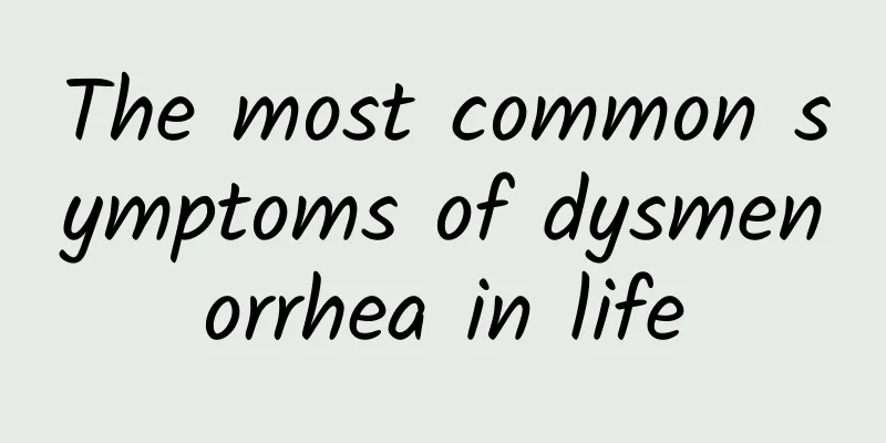 The most common symptoms of dysmenorrhea in life