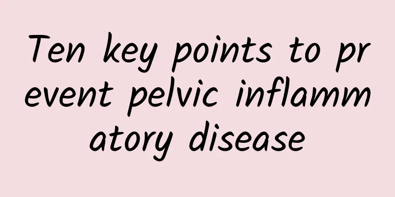 Ten key points to prevent pelvic inflammatory disease