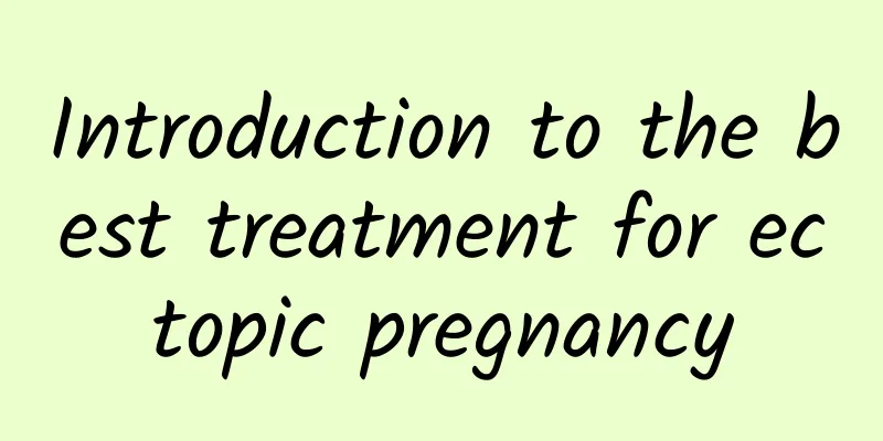 Introduction to the best treatment for ectopic pregnancy