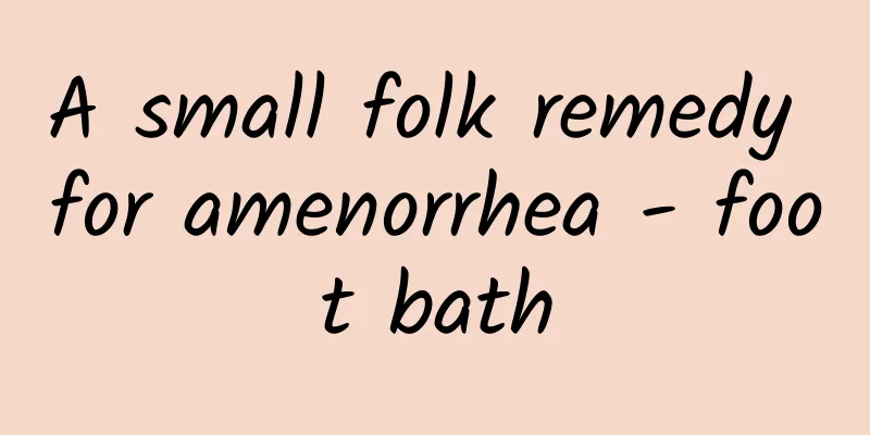 A small folk remedy for amenorrhea - foot bath