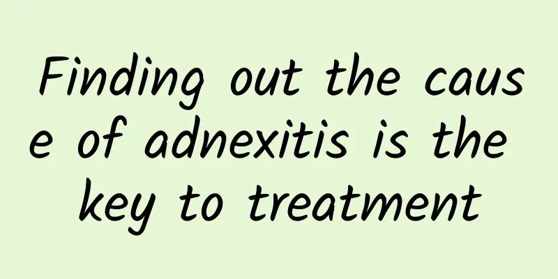 Finding out the cause of adnexitis is the key to treatment