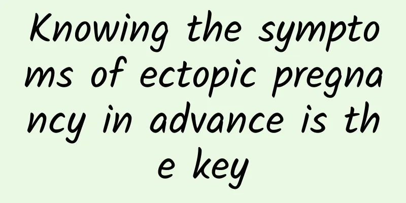 Knowing the symptoms of ectopic pregnancy in advance is the key
