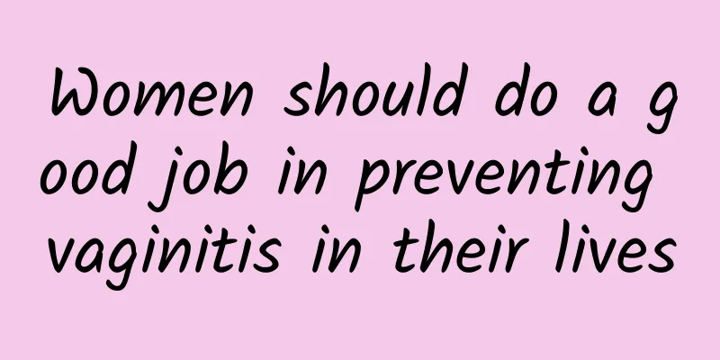 Women should do a good job in preventing vaginitis in their lives