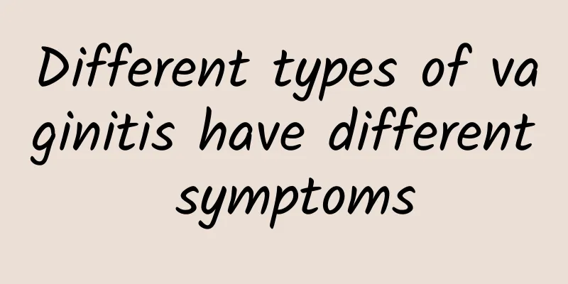 Different types of vaginitis have different symptoms