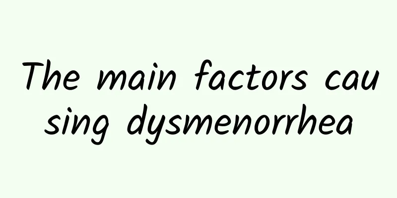 The main factors causing dysmenorrhea