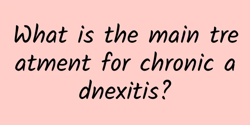 What is the main treatment for chronic adnexitis?