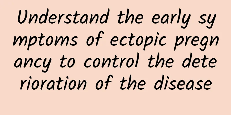 Understand the early symptoms of ectopic pregnancy to control the deterioration of the disease
