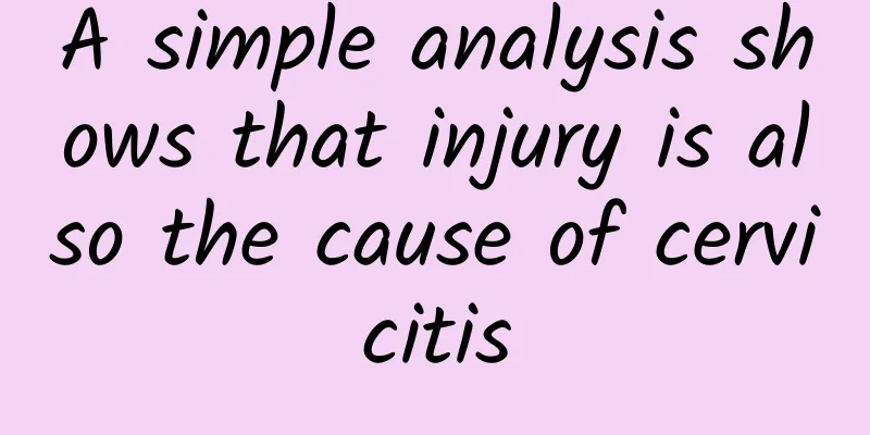 A simple analysis shows that injury is also the cause of cervicitis