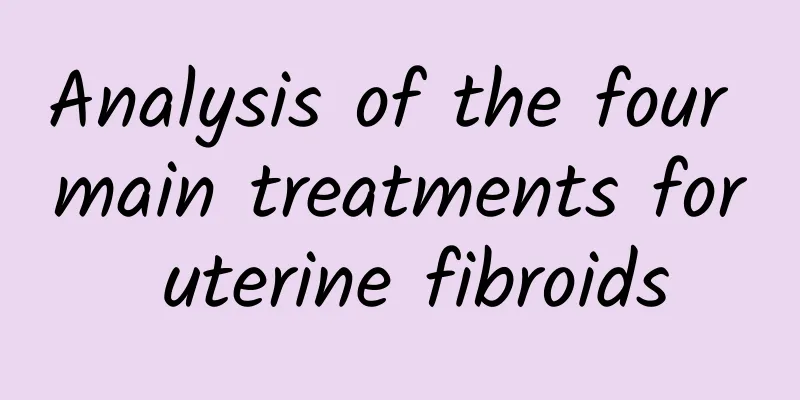 Analysis of the four main treatments for uterine fibroids