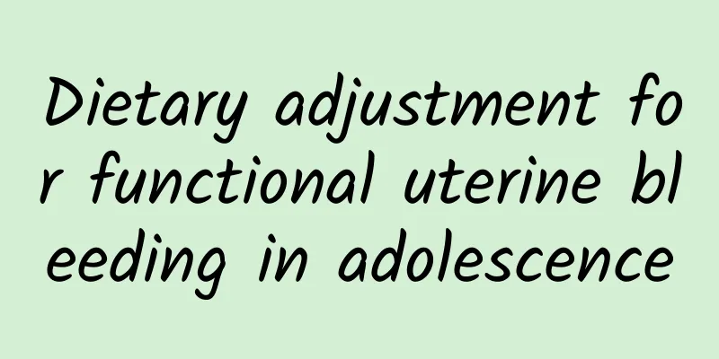 Dietary adjustment for functional uterine bleeding in adolescence