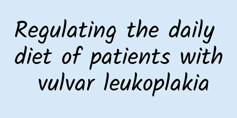 Regulating the daily diet of patients with vulvar leukoplakia