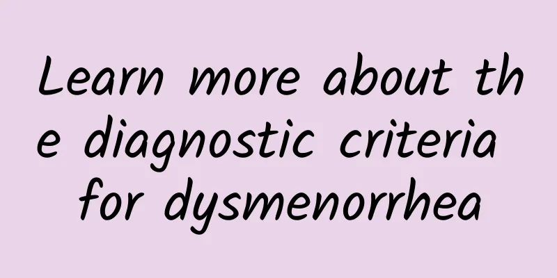 Learn more about the diagnostic criteria for dysmenorrhea