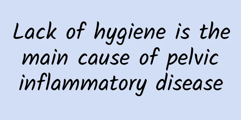 Lack of hygiene is the main cause of pelvic inflammatory disease