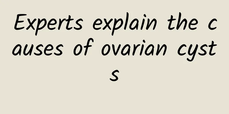 Experts explain the causes of ovarian cysts