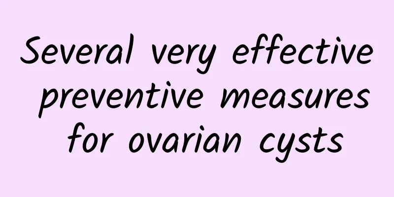 Several very effective preventive measures for ovarian cysts