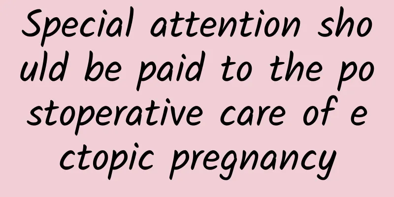 Special attention should be paid to the postoperative care of ectopic pregnancy