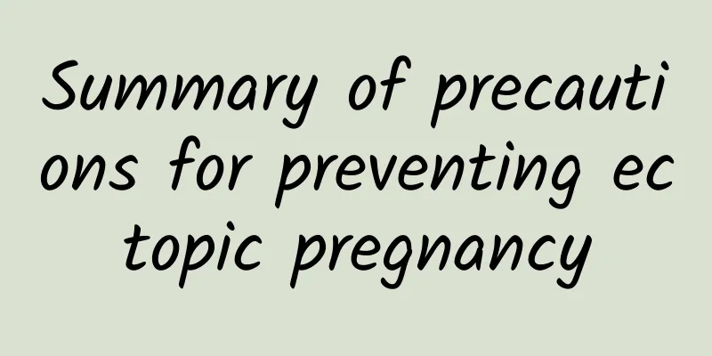 Summary of precautions for preventing ectopic pregnancy