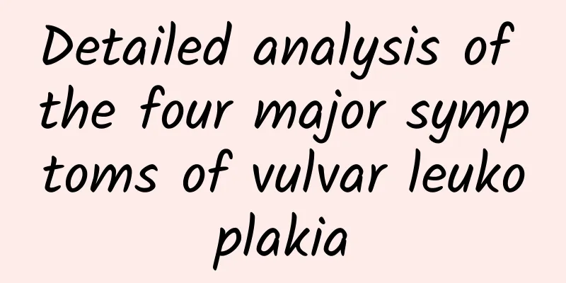 Detailed analysis of the four major symptoms of vulvar leukoplakia