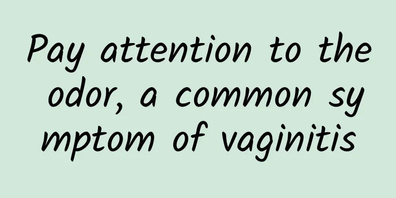 Pay attention to the odor, a common symptom of vaginitis