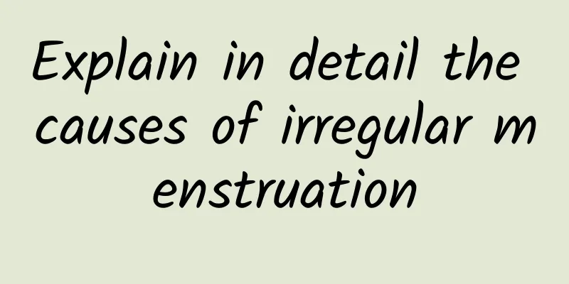 Explain in detail the causes of irregular menstruation