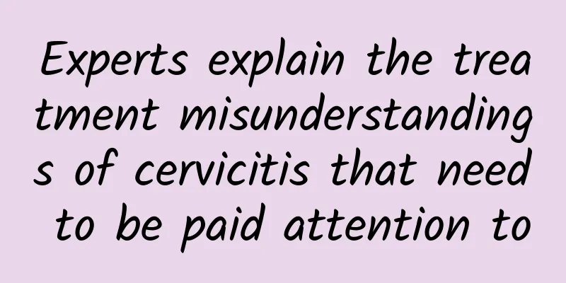 Experts explain the treatment misunderstandings of cervicitis that need to be paid attention to