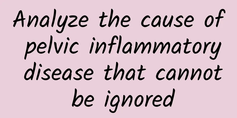 Analyze the cause of pelvic inflammatory disease that cannot be ignored