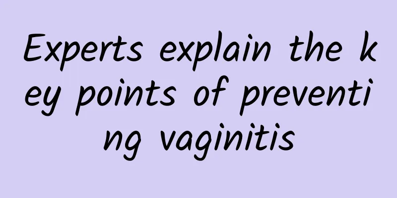 Experts explain the key points of preventing vaginitis