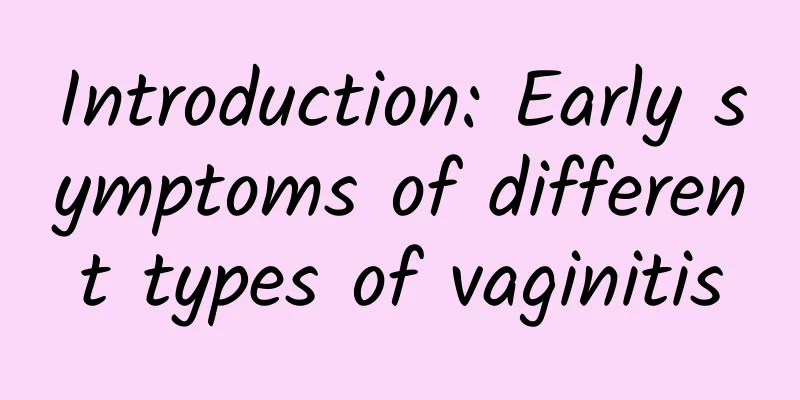 Introduction: Early symptoms of different types of vaginitis
