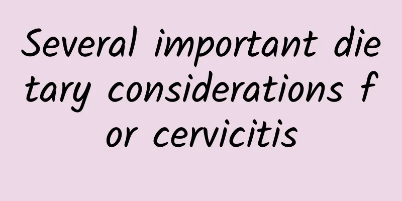 Several important dietary considerations for cervicitis