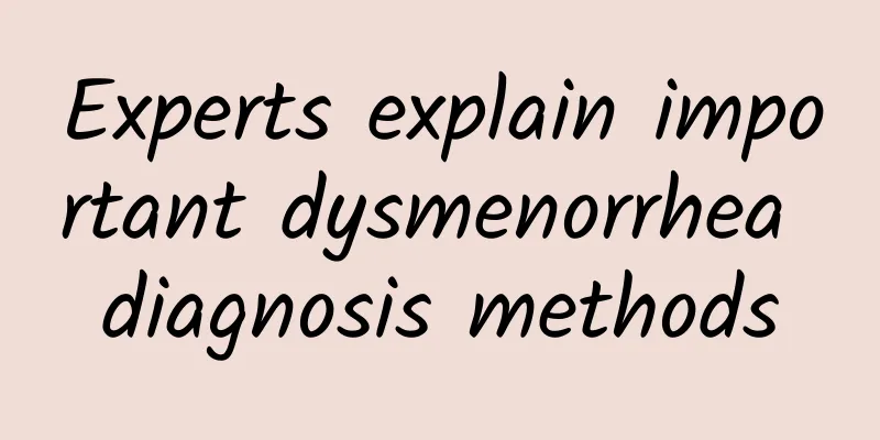 Experts explain important dysmenorrhea diagnosis methods