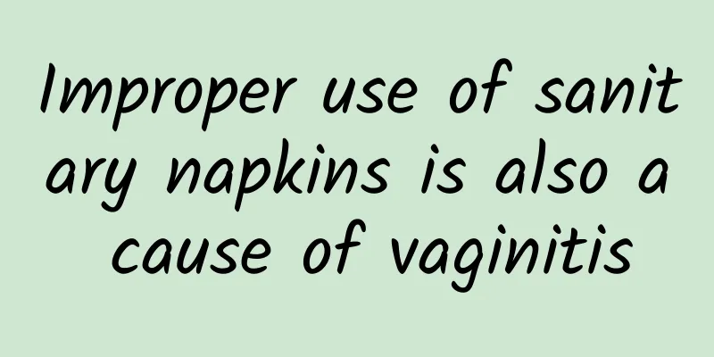 Improper use of sanitary napkins is also a cause of vaginitis