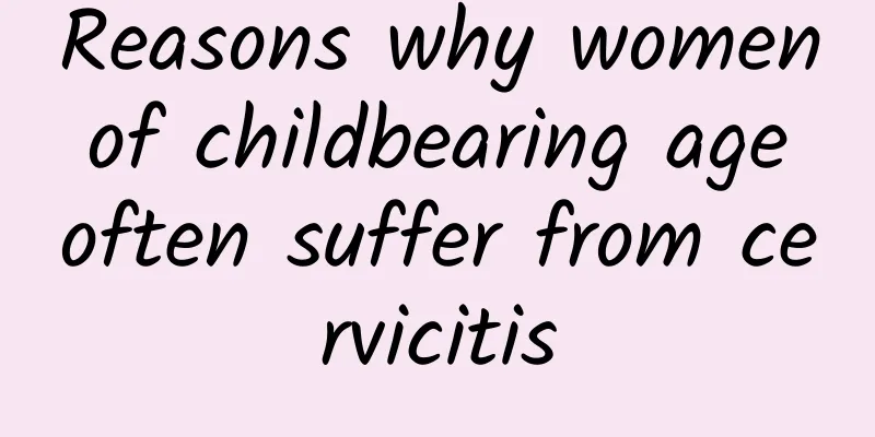 Reasons why women of childbearing age often suffer from cervicitis