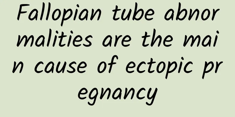 Fallopian tube abnormalities are the main cause of ectopic pregnancy