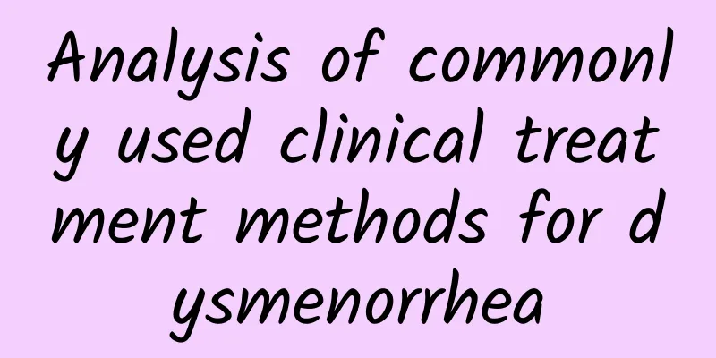 Analysis of commonly used clinical treatment methods for dysmenorrhea
