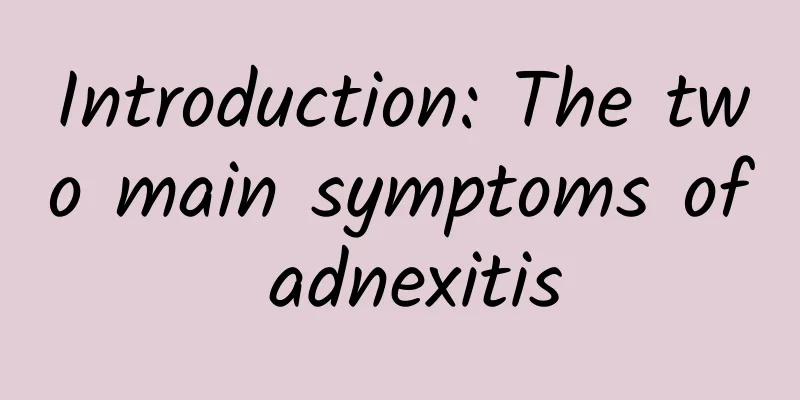 Introduction: The two main symptoms of adnexitis