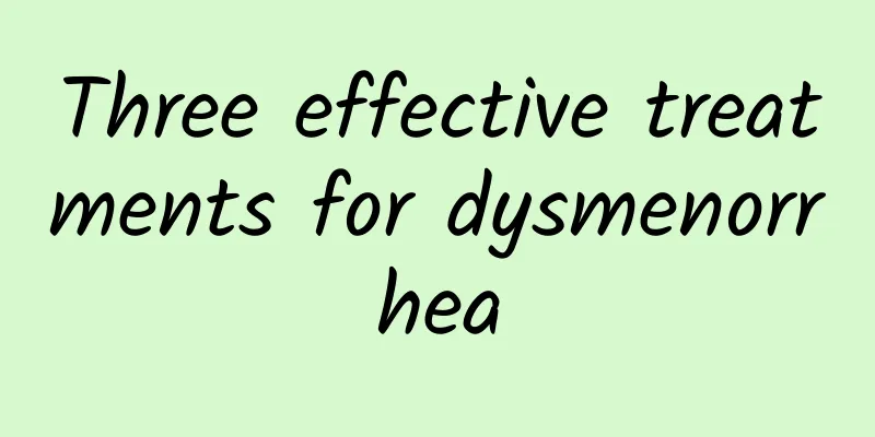 Three effective treatments for dysmenorrhea