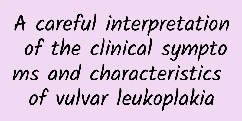 A careful interpretation of the clinical symptoms and characteristics of vulvar leukoplakia