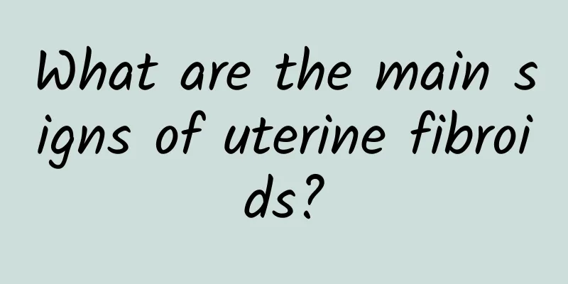 What are the main signs of uterine fibroids?