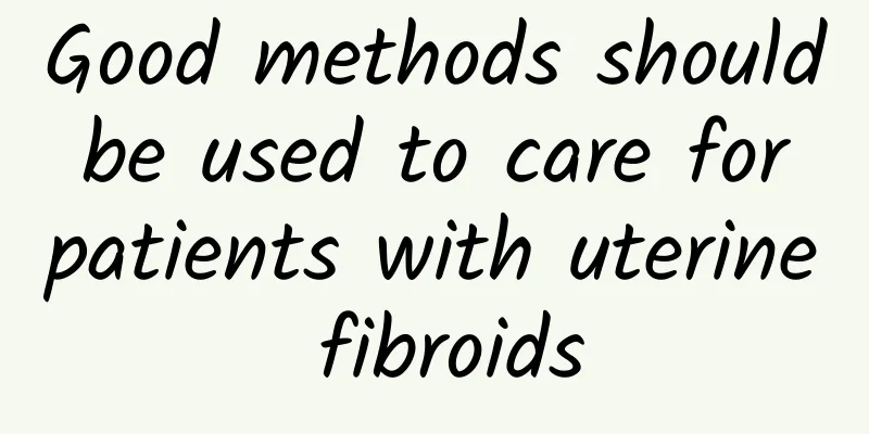 Good methods should be used to care for patients with uterine fibroids
