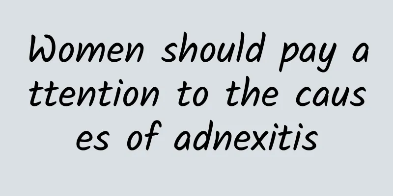 Women should pay attention to the causes of adnexitis