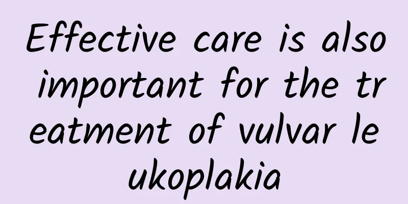 Effective care is also important for the treatment of vulvar leukoplakia