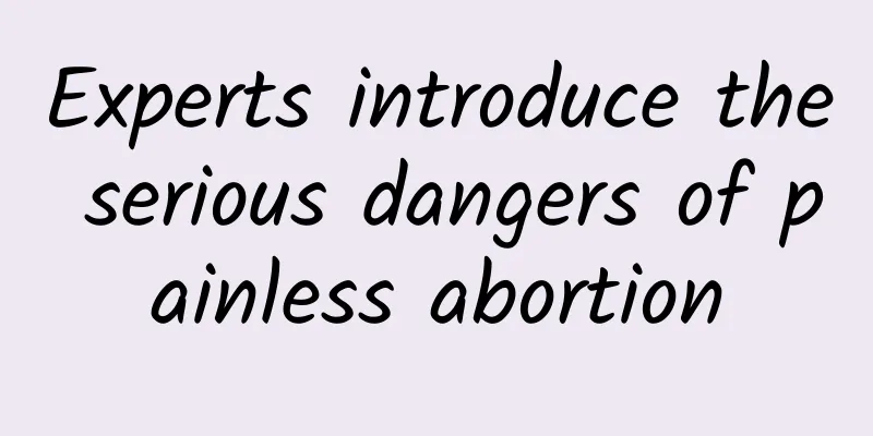 Experts introduce the serious dangers of painless abortion