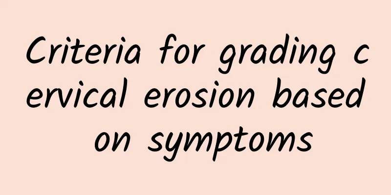Criteria for grading cervical erosion based on symptoms