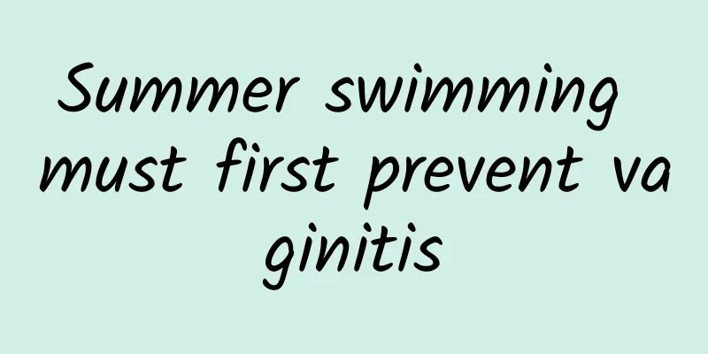 Summer swimming must first prevent vaginitis
