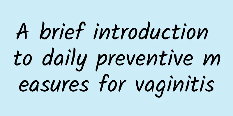 A brief introduction to daily preventive measures for vaginitis
