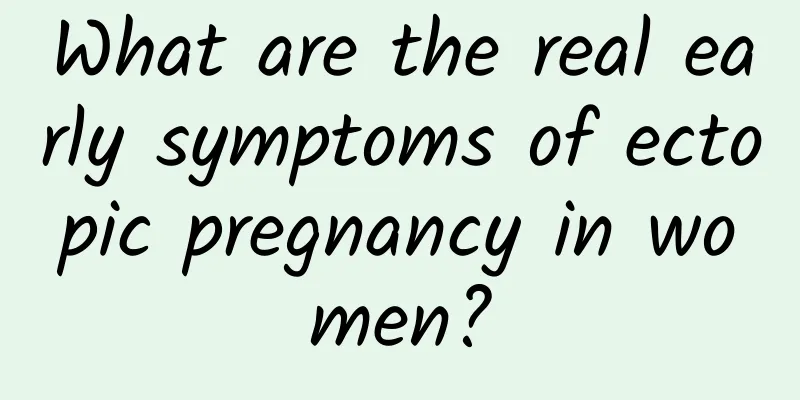 What are the real early symptoms of ectopic pregnancy in women?